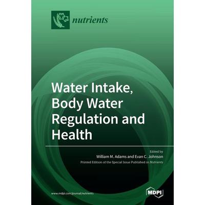Water Intake, Body Water Regulation and Health, Taschenbuch von , Mdpi, 978-3-03928-656-0