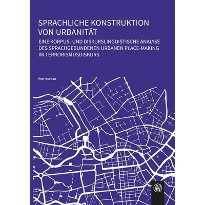 Sprachliche Konstruktion von Urbanität, Taschenbuch von Petr Kuthan, Würzburg University Press, 978-3-95826-234-8