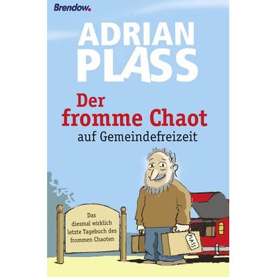 Der fromme Chaot auf Gemeindefreizeit, Gebundene Ausgabe von Adrian Plass, Brendow