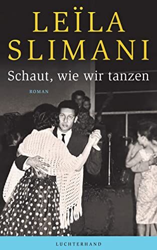 Leïla Slimani - Schaut, wie wir tanzen: Roman - Preis vom 17.10.2026 19:25:27 h