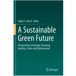 A Sustainable Green Future, Fachbücher von Suphi S. Oncel