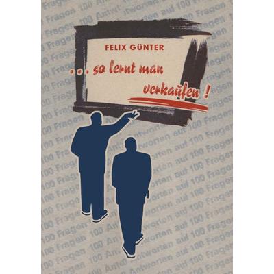 ...So Lernt Man Verkaufen!, Taschenbuch von Felix Günter, Betriebswirtschaftlicher Verlag Gabler, 978-3-322-98010-6