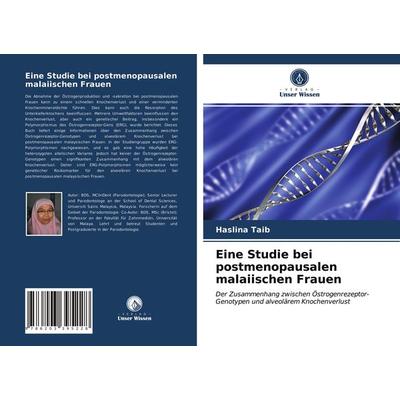 Eine Studie bei postmenopausalen malaiischen Frauen, Taschenbuch von Haslina Taib, Verlag Unser Wissen, 978-620-3-39522-8