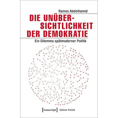 Die Unübersichtlichkeit der Demokratie, Taschenbuch von Rames Abdelhamid, Transcript, 978-3-8376-4008-3