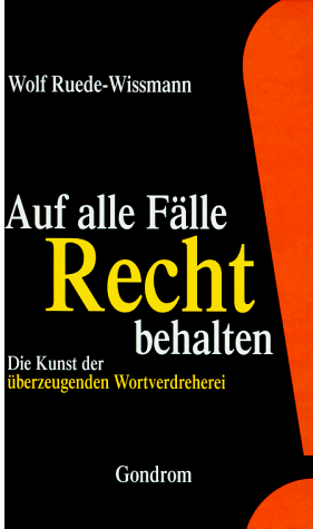 Wolf Ruede-Wissmann - Auf alle Fälle Recht behalten. Die Kunst der überzeugenden Wortverdreherei - Preis vom 09.10.2026 07:28:09 h