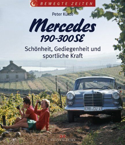 Peter Kurze - Mercedes 190-300 SE: Schönheit, Gediegenheit und sportliche Kraft - Preis vom 10.10.2026 11:48:34 h