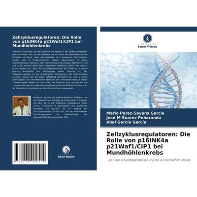 Zellzyklusregulatoren: Die Rolle von p16INK4a p21Waf1/CIP1 bei Mundhöhlenkrebs, Taschenbuch von Mario Pérez-Sayáns García,José M. Suárez