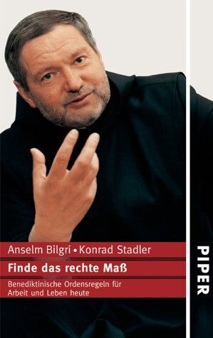 Anselm Bilgri - Finde das rechte Maß: Benediktinische Ordensregeln für Arbeit und Leben heute - Preis vom 11.10.2026 15:43:13 h