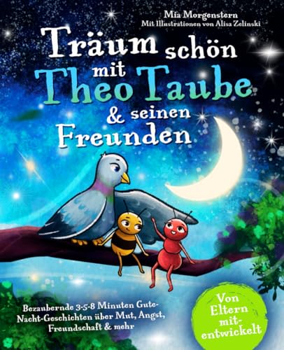 Mia Morgenstern - Träum schön mit Theo Taube & seinen Freunden: Bezaubernde 3-5-8 Minuten Gute-Nacht-Geschichten über Mut, Angst, Freundschaft & mehr – einzigartig, abenteuerlich & besonders kuschelig ab 3 Jahren - Preis vom 09.10.2026 07:28:09 h
