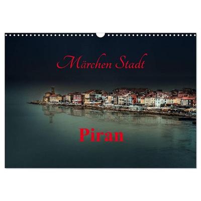 Märchen Stadt Piran (Wandkalender 2027 DIN A3 quer), CALVENDO Monatskalender