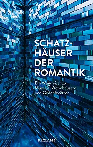 Anne Bohnenkamp-Renken - Schatzhäuser der Romantik: Ein Wegweiser zu Museen, Wohnhäusern und Gedenkstätten - Preis vom 30.09.2026 22:30:23 h