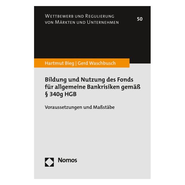 Nomos Bildung und Nutzung des Fonds für allgemeine Bankrisiken gemäss § 340g HGB (Deutsch, Softcover, Gerd Waschbusch, Hartmut Bieg) (39013194)