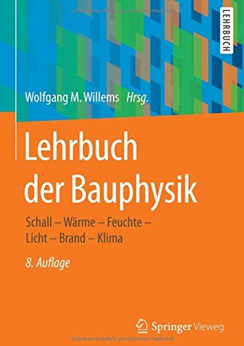 Willems, Wolfgang M. - Lehrbuch der Bauphysik: Schall - Wärme - Feuchte - Licht - Brand - Klima - Preis vom 09.10.2026 07:28:09 h