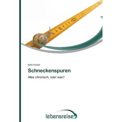 Draxler, B: Schneckenspuren, Taschenbuch von Bella Draxler, Verlag Lebensreise, 978-3-639-67093-6