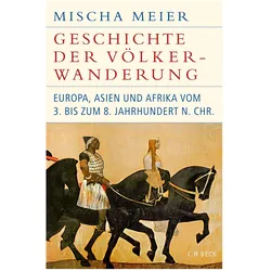 Geschichte der Völkerwanderung, Sachbücher von Mischa Meier