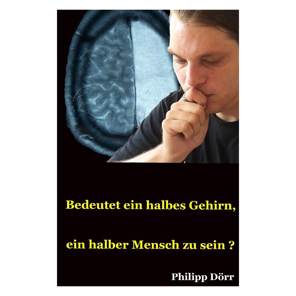 epubli Bedeutet ein halbes Gehirn, ein halber Mensch zu sein? (Philipp Dörr, Deutsch) (7437728)