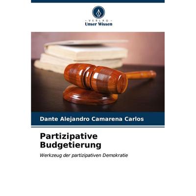 Partizipative Budgetierung, Taschenbuch von Dante Alejandro Camarena Carlos, Verlag Unser Wissen, 978-620-6-61949-9
