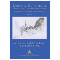 Architektur und bildende Kunst im Baltikum um 1900, Fachbücher von Bernfried Lichtnau, Brigitte Hartel, Elita Grosmane, Juta Keevallik
