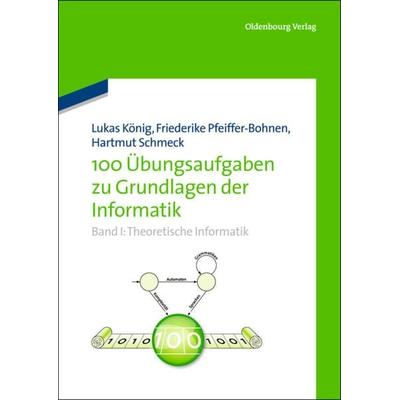 100 Übungsaufgaben zu Grundlagen der Informatik, Gebundene Ausgabe von Friederike Pfeiffer-Bohnen,Hartmut Schmeck, De Gruyter Mouton,