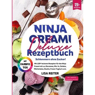Ninja Creami Deluxe Rezeptbuch – Schlemmern ohne Zucker!, Gebundene Ausgabe von Lisa Reiter, Tredition, 978-3-384-60047-9