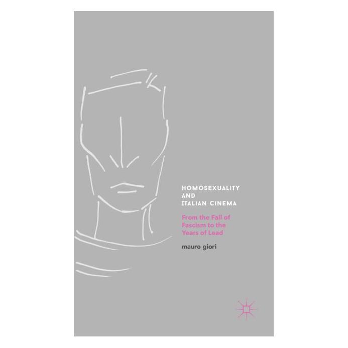 Palgrave Macmillan Uk Giori:Homosexuality and Italian Cinema (Englisch, Hardcover, Mauro Giori) (63332623)