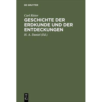 Geschichte der Erdkunde und der Entdeckungen, Gebundene Ausgabe von Carl Ritter, De Gruyter, 978-3-11-111141-4