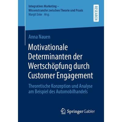 Motivationale Determinanten der Wertschöpfung durch Customer Engagement, Taschenbuch von Anna Nauen, Springer Fachmedien Wiesbaden GmbH,