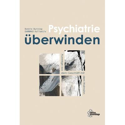 Psychiatrie überwinden, Taschenbuch von Bonnie Burstow, Edition assemblage, 978-3-96042-120-7