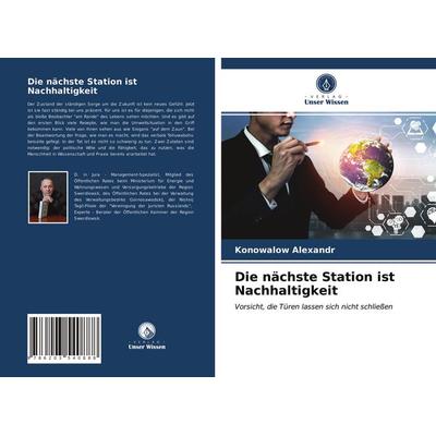 Die nächste Station ist Nachhaltigkeit, Taschenbuch von Konowalow Alexandr, Verlag Unser Wissen, 978-620-3-54088-8