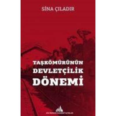 Taskömürünün Devletcilik Dönemi, Taschenbuch von Sina Ciladir, Kuledibi Yayinlari