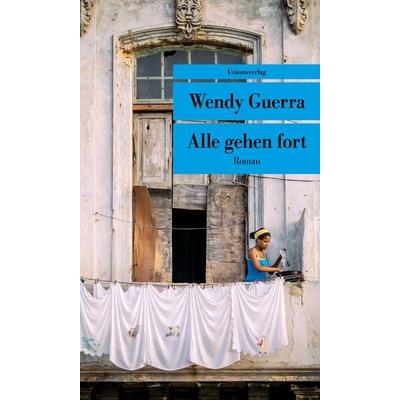 Alle gehen fort, Taschenbuch von Wendy Guerra, Unionsverlag, 978-3-293-20774-5