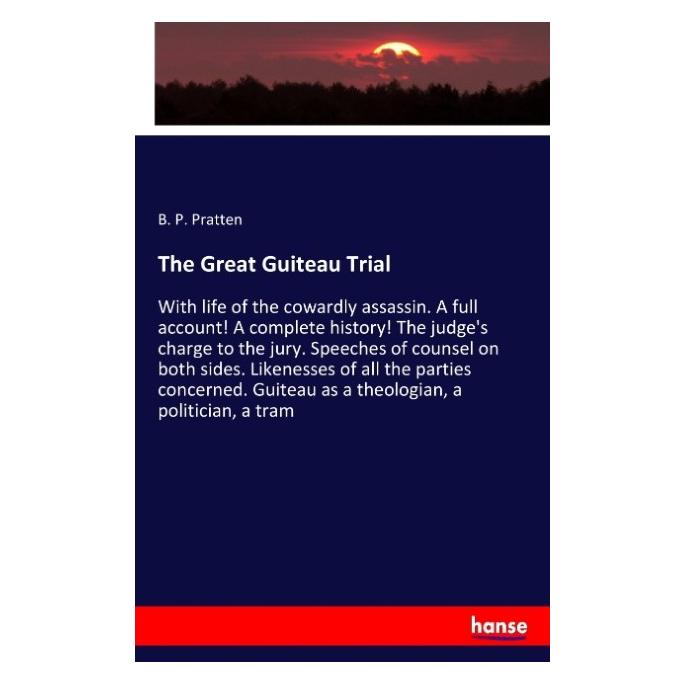 Hansebooks The Great Guiteau Trial (Deutsch, Softcover, B P Pratten) (57127823)