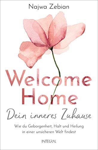 Najwa Zebian - Welcome Home – Dein inneres Zuhause: Wie du Geborgenheit, Halt und Heilung in einer unsicheren Welt findest - Preis vom 06.10.2026 07:26:00 h