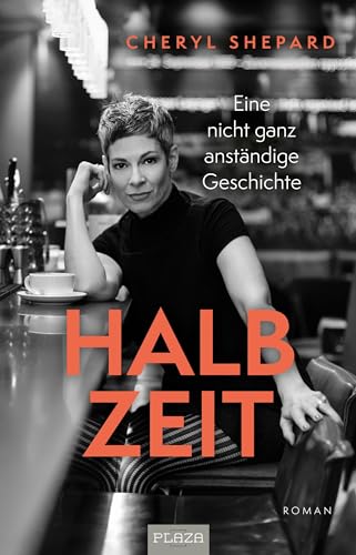 Cheryl Shepard - Cheryl Shepard: Halbzeit - Eine nicht ganz anständige Geschichte: Ein autobiografischer Roman voller Leidenschaft - Preis vom 09.10.2026 07:28:09 h