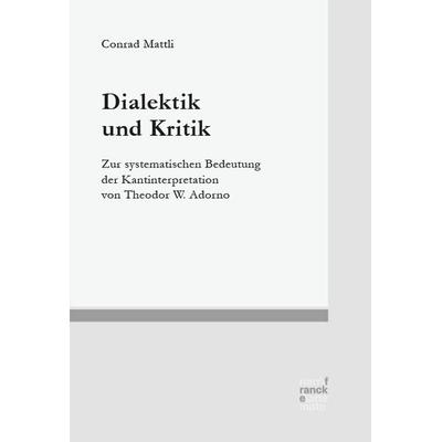 Dialektik und Kritik, Taschenbuch von Conrad Mattli, Narr Francke Attempto, 978-3-381-11931-8