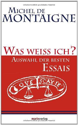 Michel De Montaigne - Was weiss ich?: Auswahl der besten Essais - Preis vom 05.10.2026 03:47:11 h