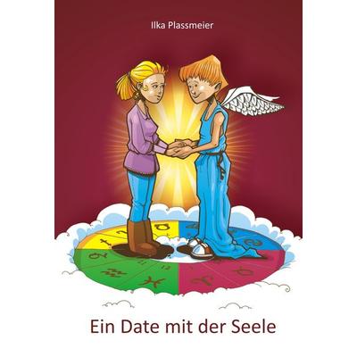 Ein Date mit der Seele, Paperback von Ilka Plassmeier, Astrologische Symbolaufstellung, 978-3-00-041482-4