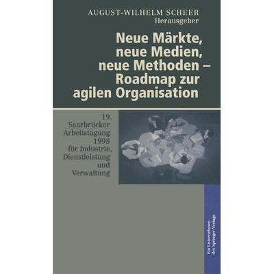 Neue Märkte, neue Medien, neue Methoden — Roadmap zur agilen Organisation, Taschenbuch von , Physica, 978-3-642-63817-6