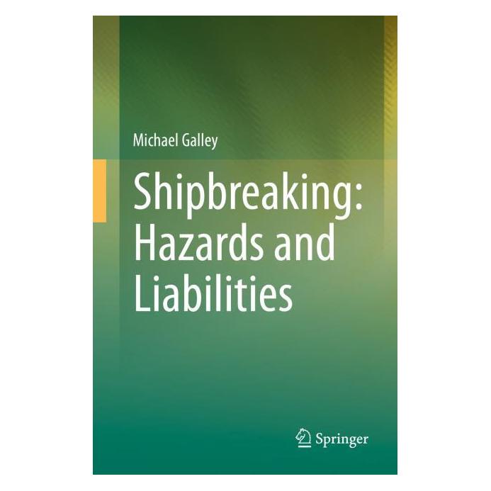 Springer Galley:Shipbreaking: Hazards and Liabil (Englisch, Hardcover, Michael Galley) (9783319046983)