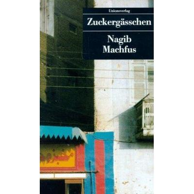 Zuckergässchen, Taschenbuch von Nagib Machfus, Unionsverlag