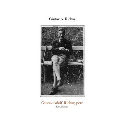 Gustav Adolf Richar, père, Taschenbuch von Gustav A. Richar, BoD – Books on Demand, 978-3-696-35761-0