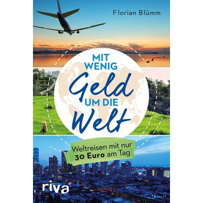 Mit wenig Geld um die Welt, Taschenbuch von Florian Blümm, Riva