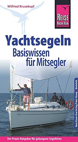 Wilfried Krusekopf - Reise Know-How Yachtsegeln - Basiswissen für Mitsegler Der Praxis-Ratgeber für gelungene Segeltörns (Sachbuch) - Preis vom 06.10.2026 07:26:00 h
