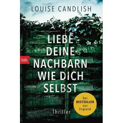Liebe deine Nachbarn wie dich selbst, Taschenbuch von Louise Candlish, btb, 978-3-442-71994-5