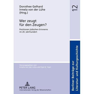 Wer zeugt für den Zeugen?, Gebundene Ausgabe von , Peter Lang GmbH, Internationaler Verlag der Wissenschaften, 978-3-631-62107-3