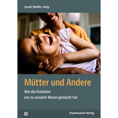 Mütter und Andere, Taschenbuch von Sarah Blaffer Hrdy, Psychosozial, 978-3-8379-3429-8