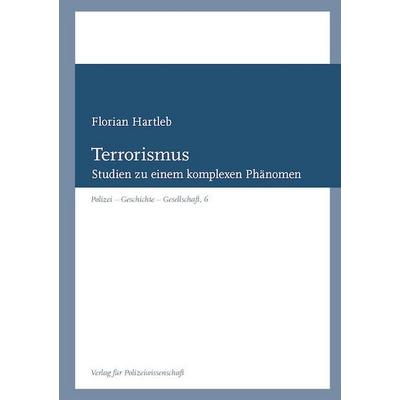 Terrorismus, Taschenbuch von Florian Hartleb, Verlag für Polizeiwissenschaft, 978-3-86676-790-4