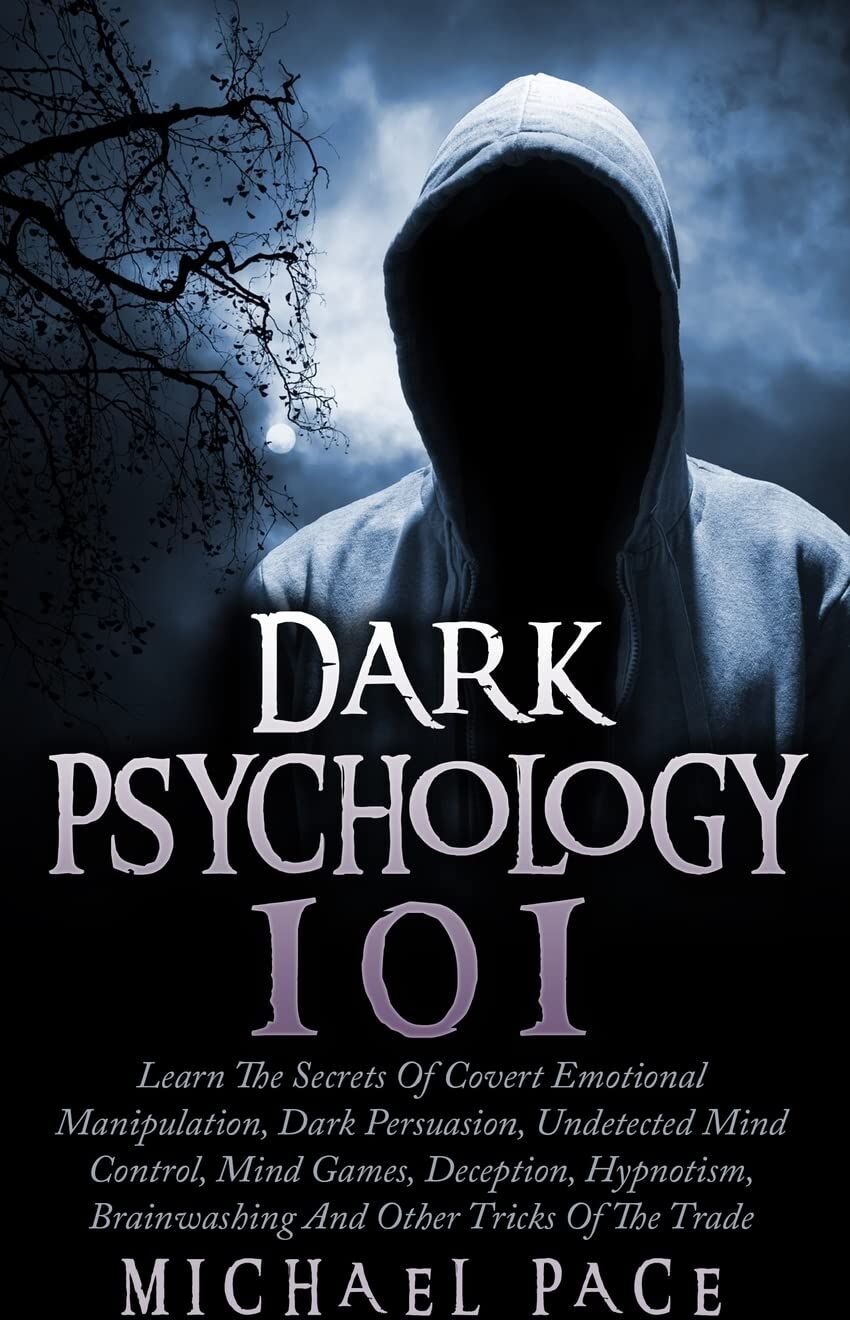 Michael Pace - Dark Psychology 101: Learn The Secrets Of Covert Emotional Manipulation, Dark Persuasion, Undetected Mind Control, Mind Games, Deception, Hypnotism, Brainwashing And Other Tricks Of The Trade - Preis vom 11.10.2026 15:43:13 h