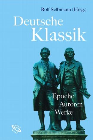 Rolf Selbmann - Deutsche Klassik. Epoche - Autoren - Werk - Preis vom 10.10.2026 11:48:34 h