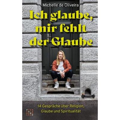 Ich glaube, mir fehlt der Glaube, Taschenbuch von Michelle de Oliveira, Theologischer Verlag Zürich, 978-3-290-22071-6